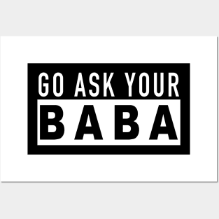 Funny Mom Gift  Go Ask Your Baba Posters and Art